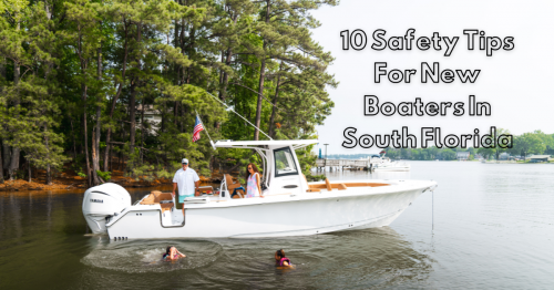10 Safety Tips For New Boaters In South Florida